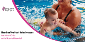 How Can You Start Swim Lessons for Your Child with Special Needs?
