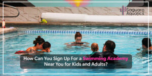 How Can You Sign Up For a Swimming Academy Near You for Kids and Adults?