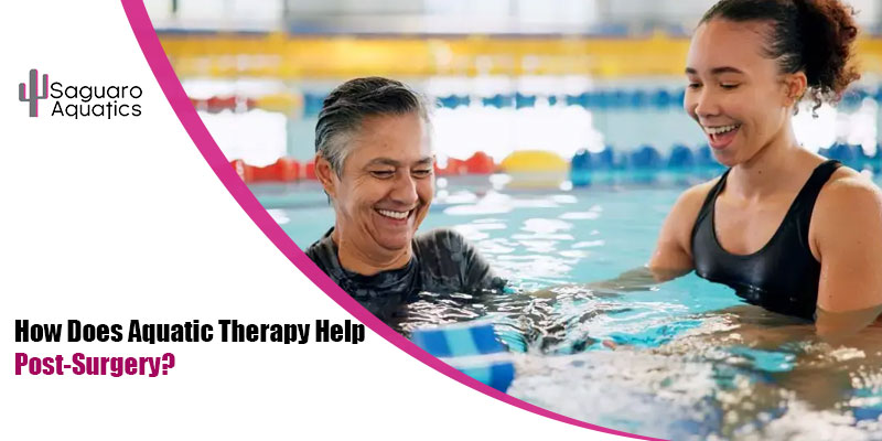 How Does Aquatic Therapy Help Post-Surgery?