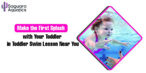 Make the First Spalsh with Your Toddler in Toddler Swim Lesson Near You