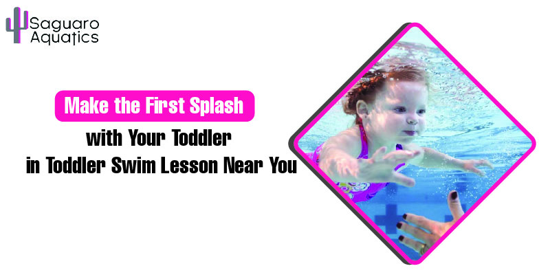 Make the First Spalsh with Your Toddler in Toddler Swim Lesson Near You