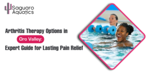 Arthritis Therapy Options in Oro Valley: Expert Guide for Lasting Pain Relief