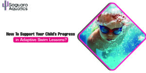 How To Support Your Child’s Progress in Adaptive Swim Lessons?