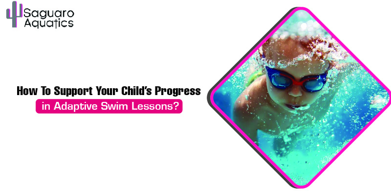 How To Support Your Child’s Progress in Adaptive Swim Lessons?
