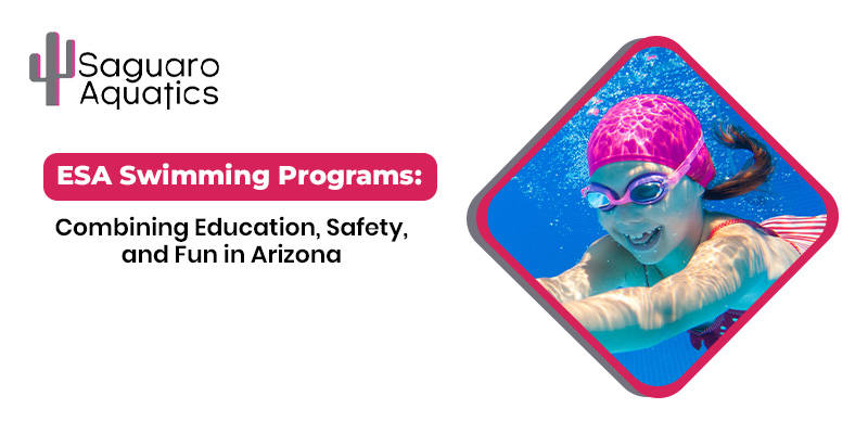 ESA Swimming Programs: Combining Education, Safety, and Fun in Arizona