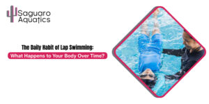 The Daily Habit of Lap Swimming: What Happens to Your Body Over Time?